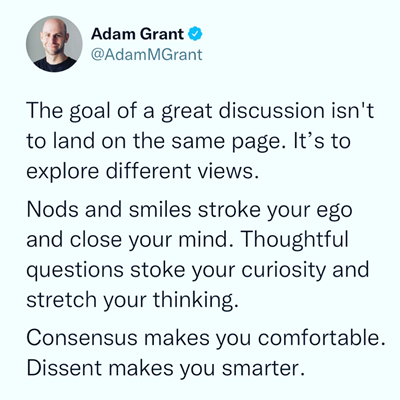 The goal of a great discussion isn't to land on the same page. It's to explore different views.